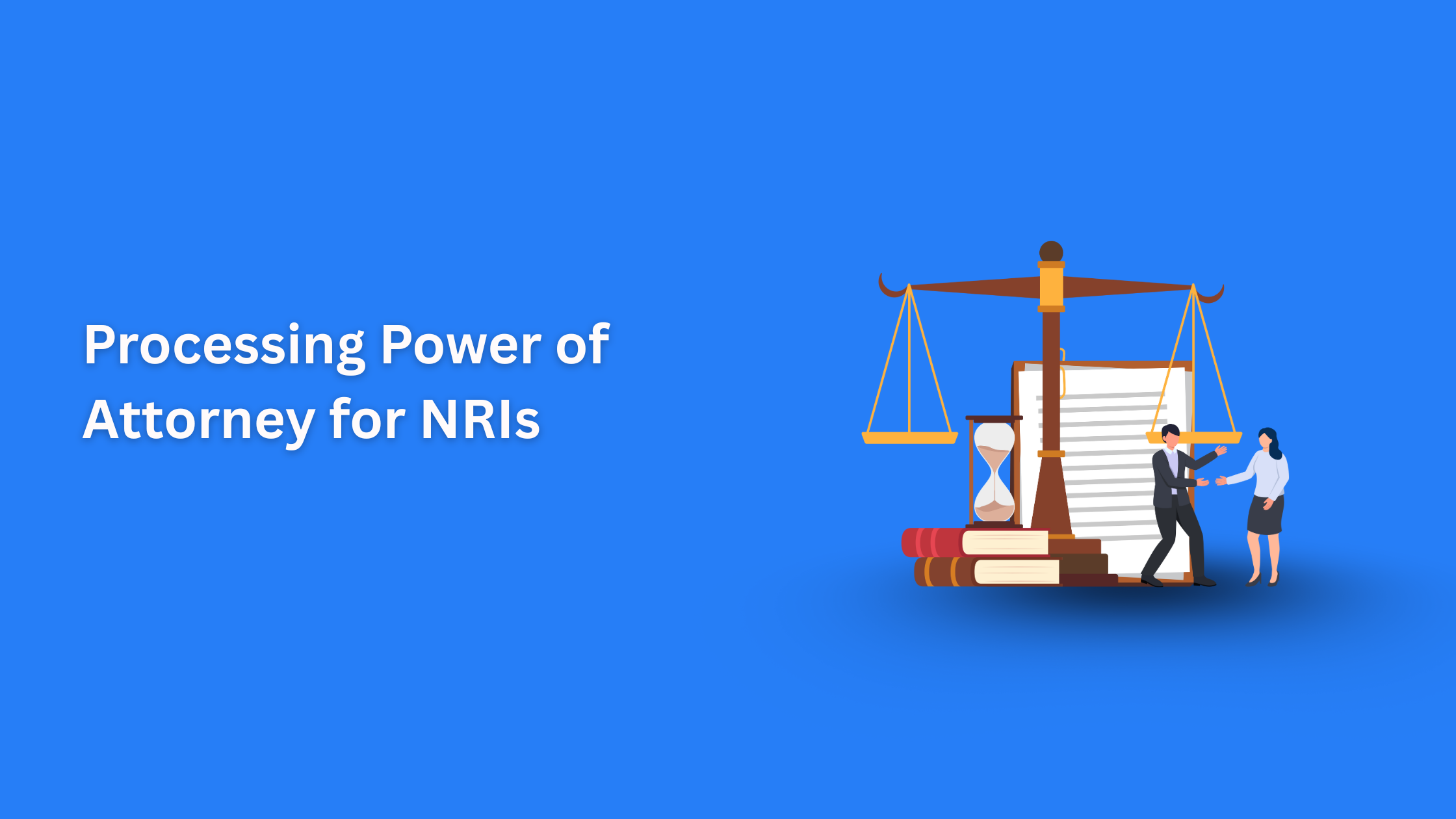 Processing Power of Attorney for NRIs Selling Property in India: A Complete Guide