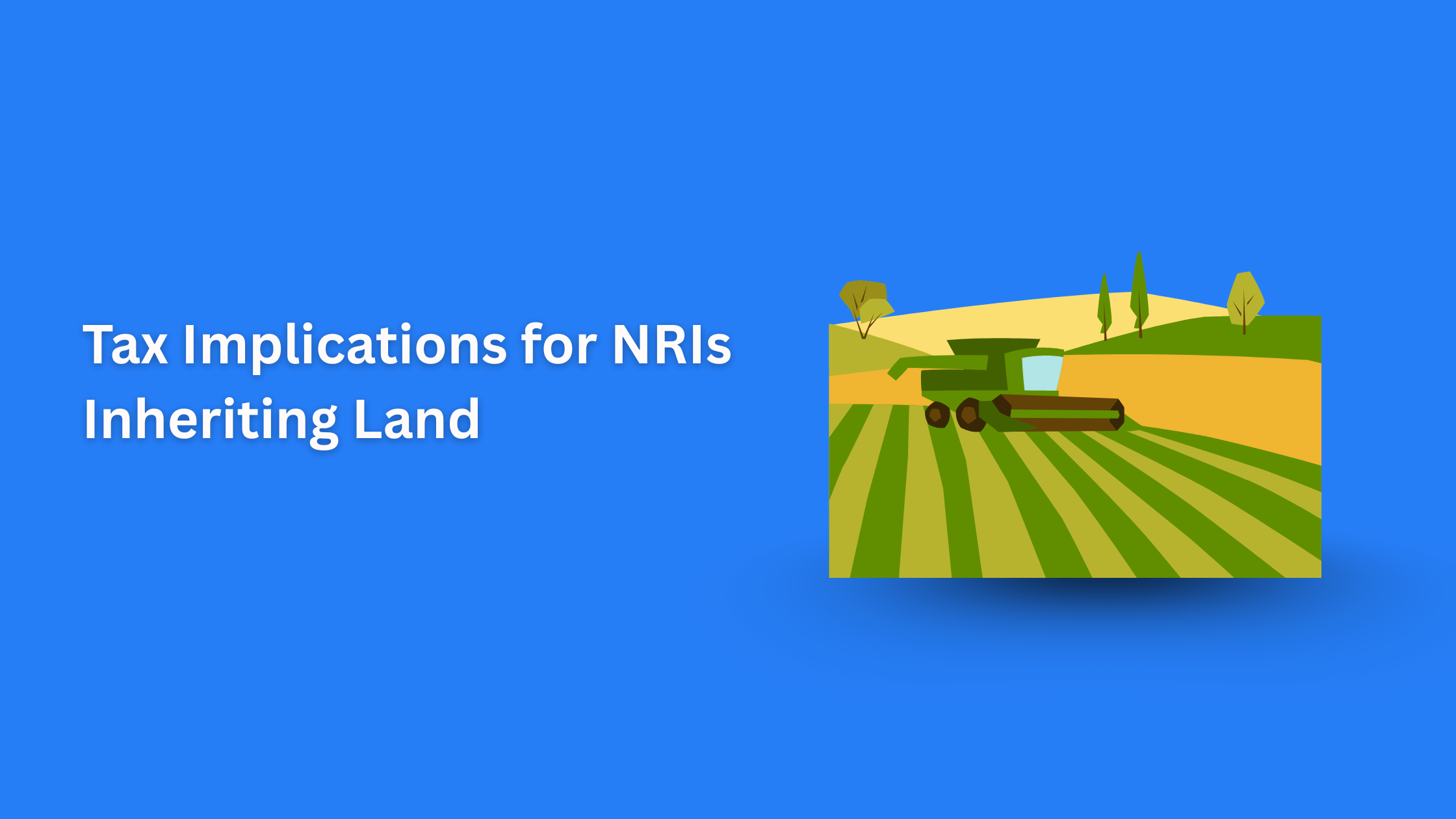 Tax Implications for NRIs Inheriting Agricultural Land in India: A Complete Guide