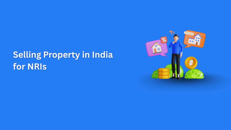 Selling Property in India for NRIs: Essential Tax Advice